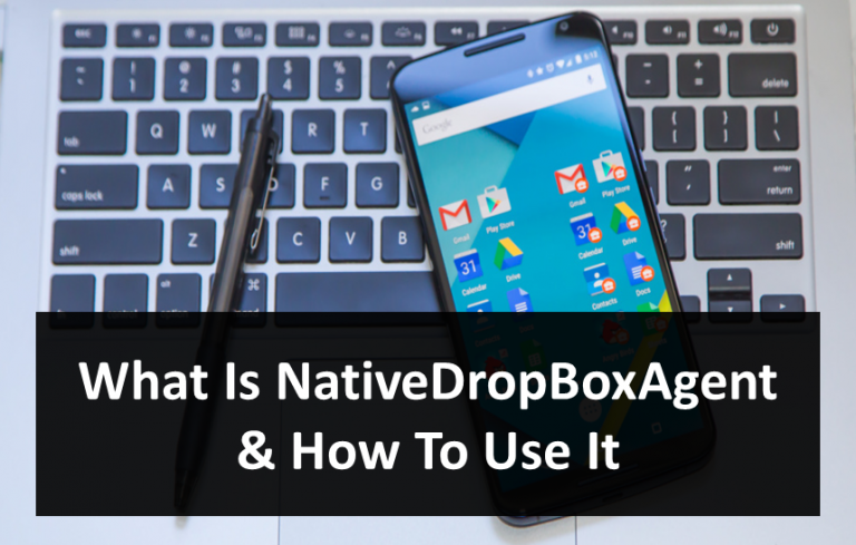 NativeDropBoxAgent App | What Is NativeDropBoxAgent & How To Use It