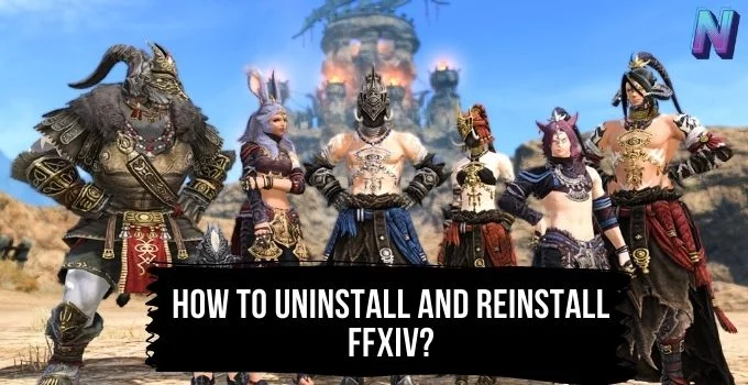 How to Uninstall and Reinstall FFXIV Multiplayer GamePlay on Your PC?