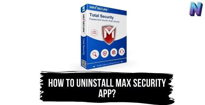 how to uninstall max security app